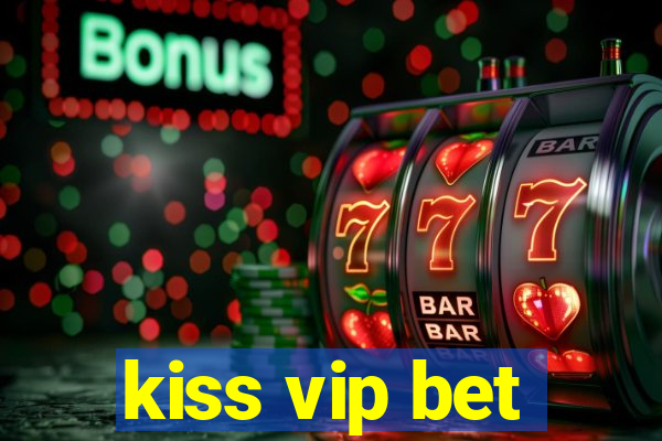 kiss vip bet